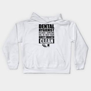 Dental Hygienist - Keep your mouth clean Kids Hoodie